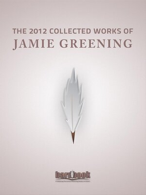 cover image of The 2012 Collected Works of Jamie Greening